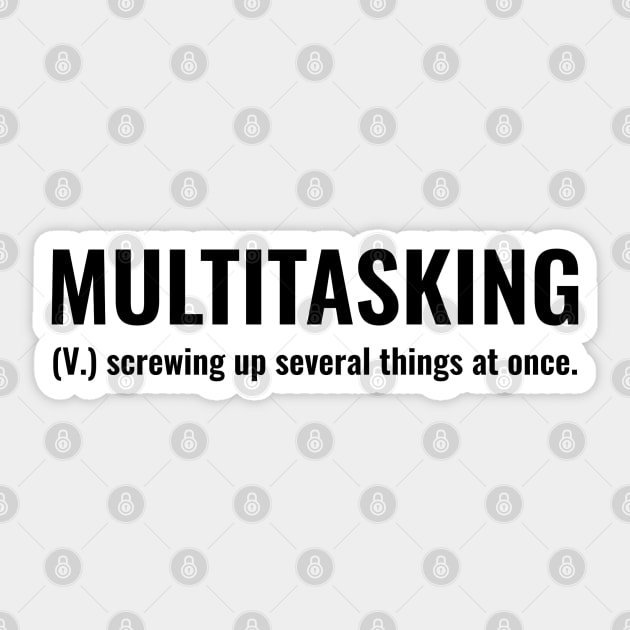 multitasking (v.) screwing up several things at once Sticker by CanvasCraft